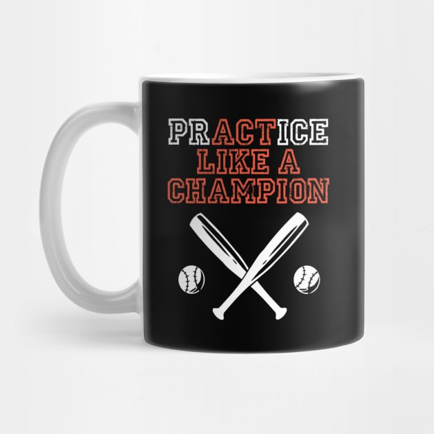 practice like a champion awesome baseball motivational design for baseball teams and baseball fans by A Comic Wizard